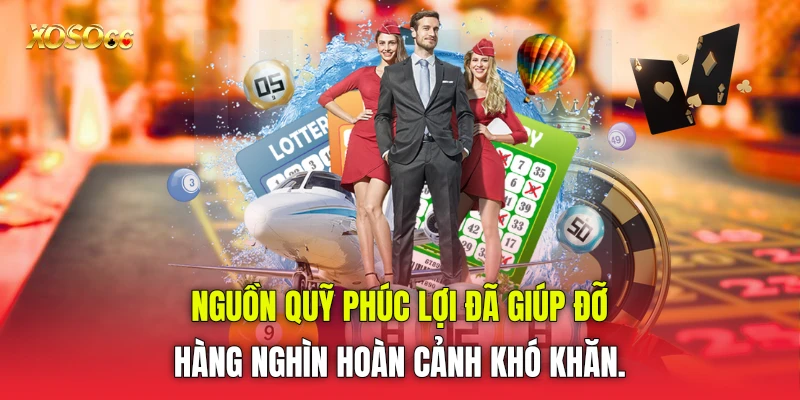Nguồn quỹ phúc lợi đã giúp đỡ hàng nghìn hoàn cảnh khó khăn. Nguồn quỹ phúc lợi đã giúp đỡ hàng nghìn hoàn cảnh khó khăn.