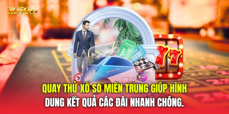 quay thử xổ số miền Trung giúp hình dung kết quả các đài nhanh chóng.