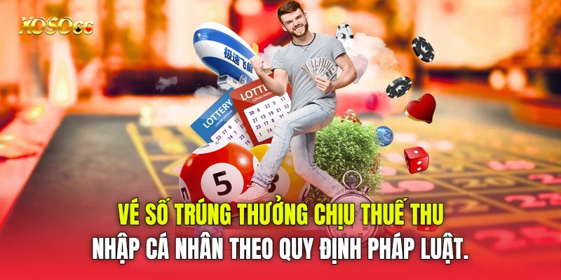 Vé số trúng thưởng chịu thuế thu nhập cá nhân theo quy định pháp luật. Vé số trúng thưởng chịu thuế thu nhập cá nhân theo quy định pháp luật.